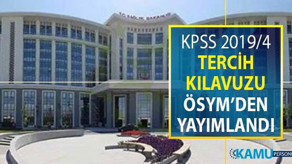 Sağlık Bakanlığı 12 Bin Kamu Personeli Alımı İçin KPSS 2019/4 Tercih Kılavuzu Yayımlandı