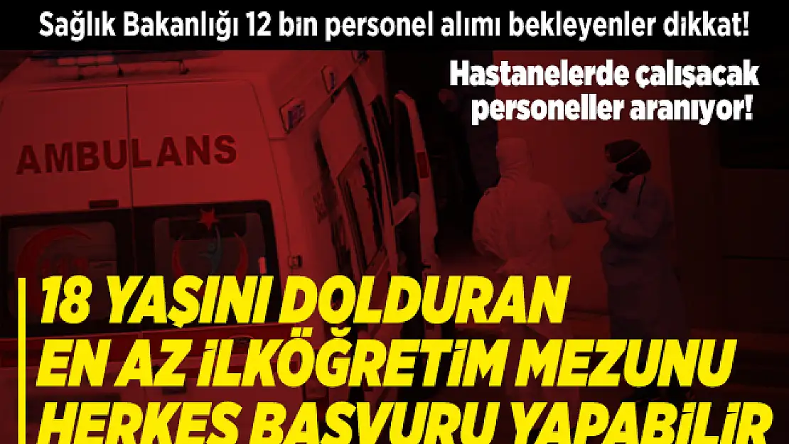 Sağlık Bakanlığı 12 bin personel alımı bekleyenler dikkat! Hastanelerde çalışacak personeller aranıyor!