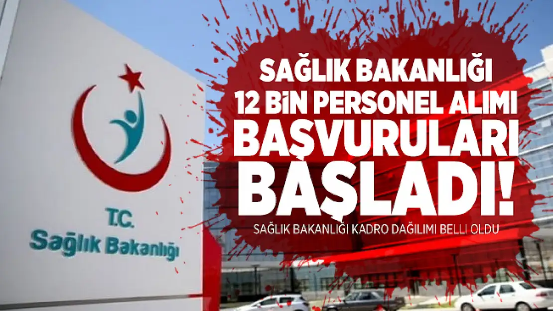 Sağlık Bakanlığı 12 bin personel alımı başvuruları başladı! Sağlık Bakanlığı kadro dağılımı belli oldu