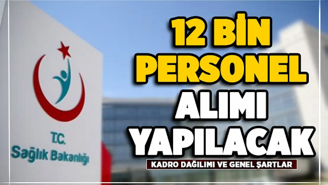 Sağlık Bakanlığı 12 bin personel alımı! Kadro dağılımı ve genel şartlar