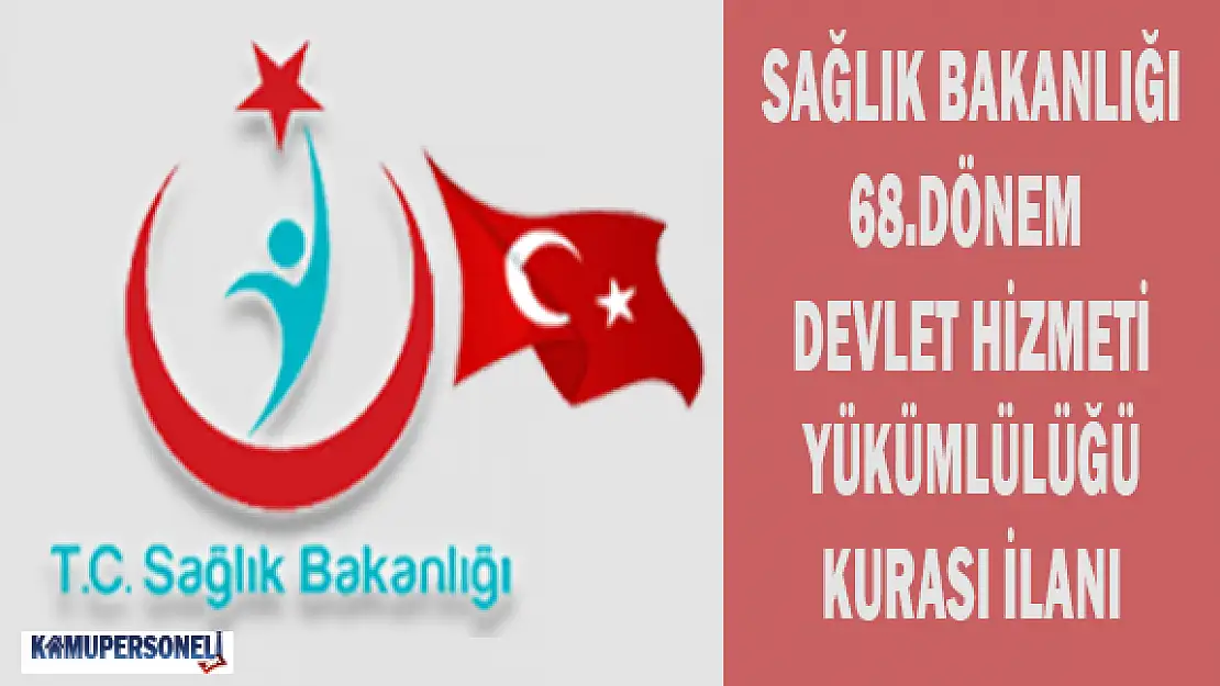 Sağlık Bakanlığı 68.Dönem Devlet Hizmeti Yükümlülüğü Kurası İlanı