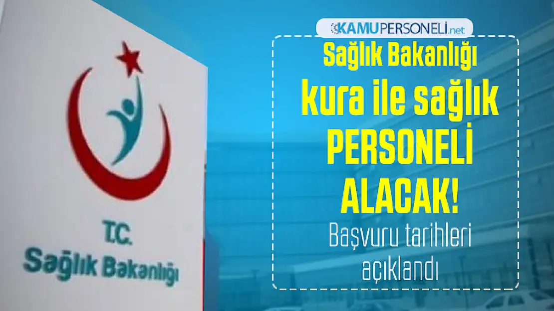 Sağlık Bakanlığı kura ile sağlık personeli alacak! Başvuru tarihleri açıklandı