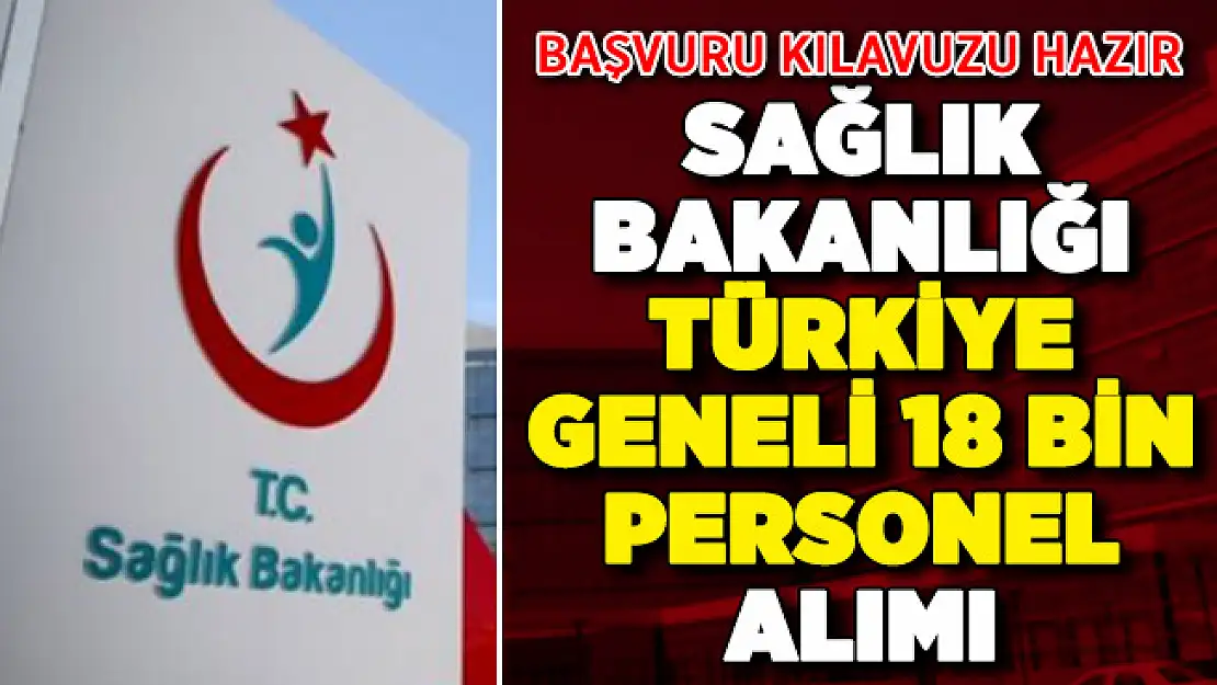 Sağlık Bakanlığı Türkiye geneli 18 bin personel alımı! 'Başvuru kılavuzu hazır'