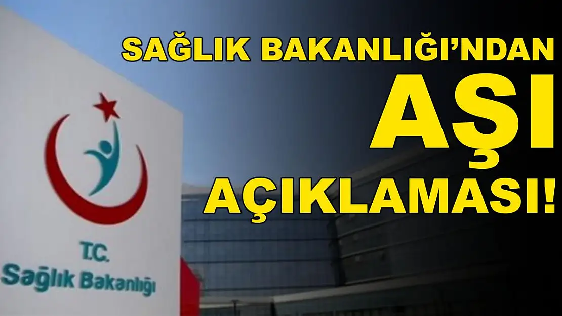 Sağlık Bakanlığı'ndan aşı açıklaması!