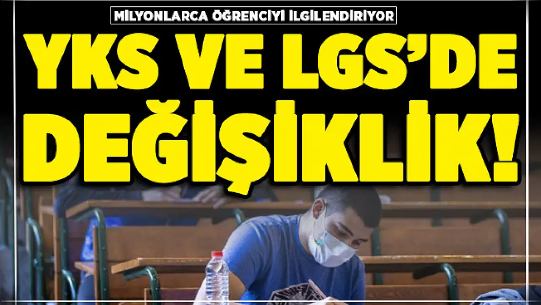 Salgın nedeniyle 2021 YKS ve LGS'de flaş değişiklik!