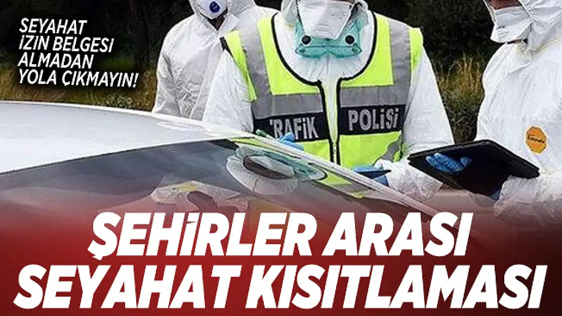 Şehirler arası seyahat yasağı var mı? 65 Yaş üstü seyahat izin belgesi alma