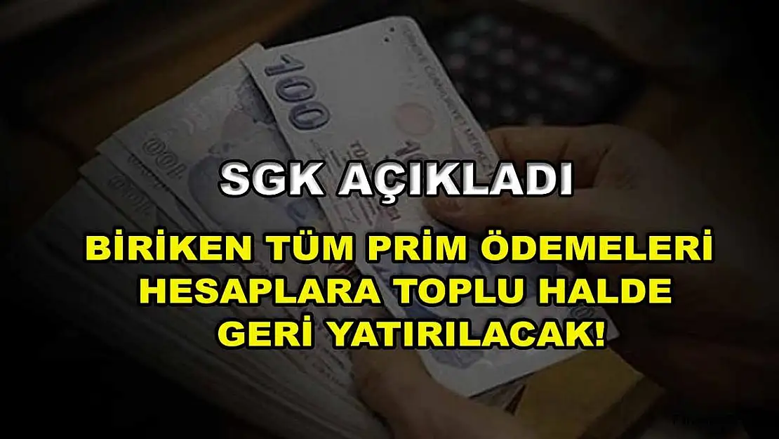 SGK açıkladı: Biriken tüm prim ödemeleri hesaplara toplu halde geri yatırılacak!