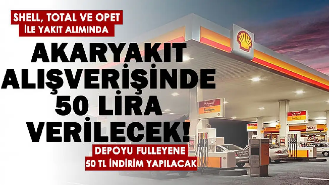 Shell, Total ve Opet'ten akaryakıt alanlara 50 TL verilecek! Aracının deposunu fulleyen araç sahiplerine 50 lira indirim fırsatı