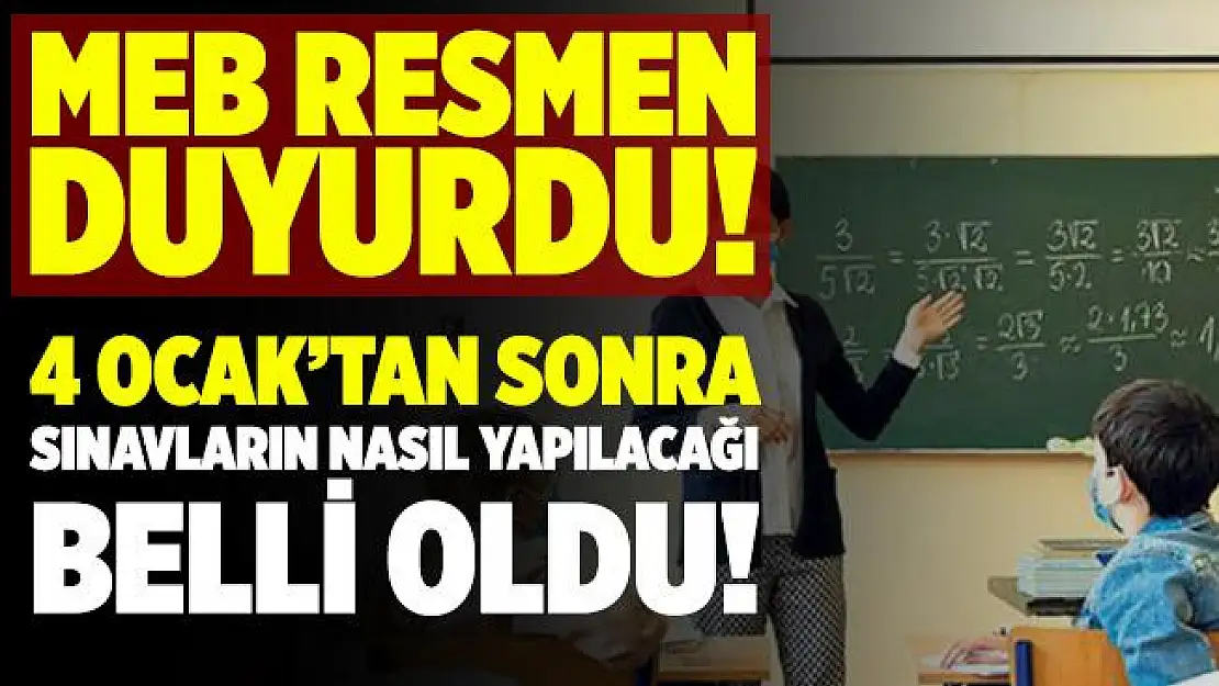 Sınavlar nasıl yapılacak? MEB resmi olarak açıkladı! 4 Ocak'tan sonra sınavların nasıl yapılacağı belli oldu!