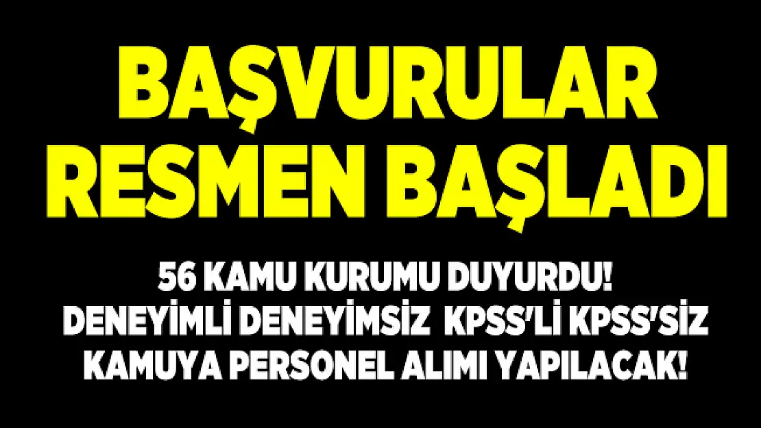 Son dakika 56 kamu kurumu sabah saatlerinde duyurdu! Deneyimli deneyimsiz  KPSS'li KPSS'siz kamuya personel alımı yapılacak!
