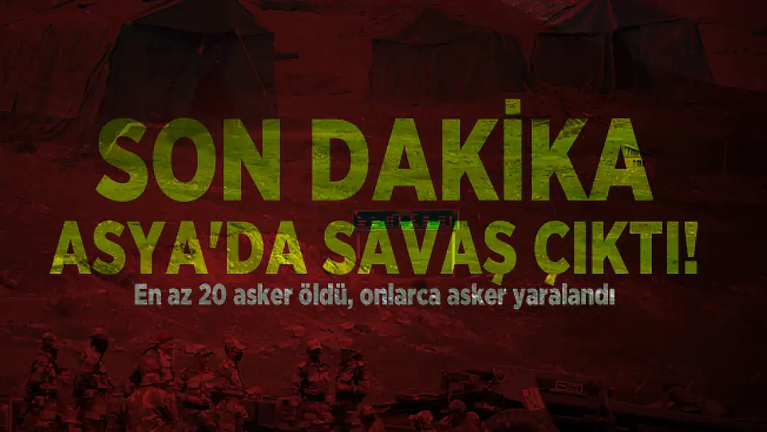 Son dakika Asya'da savaş çıktı! En az 20 asker öldü, onlarca asker yaralandı