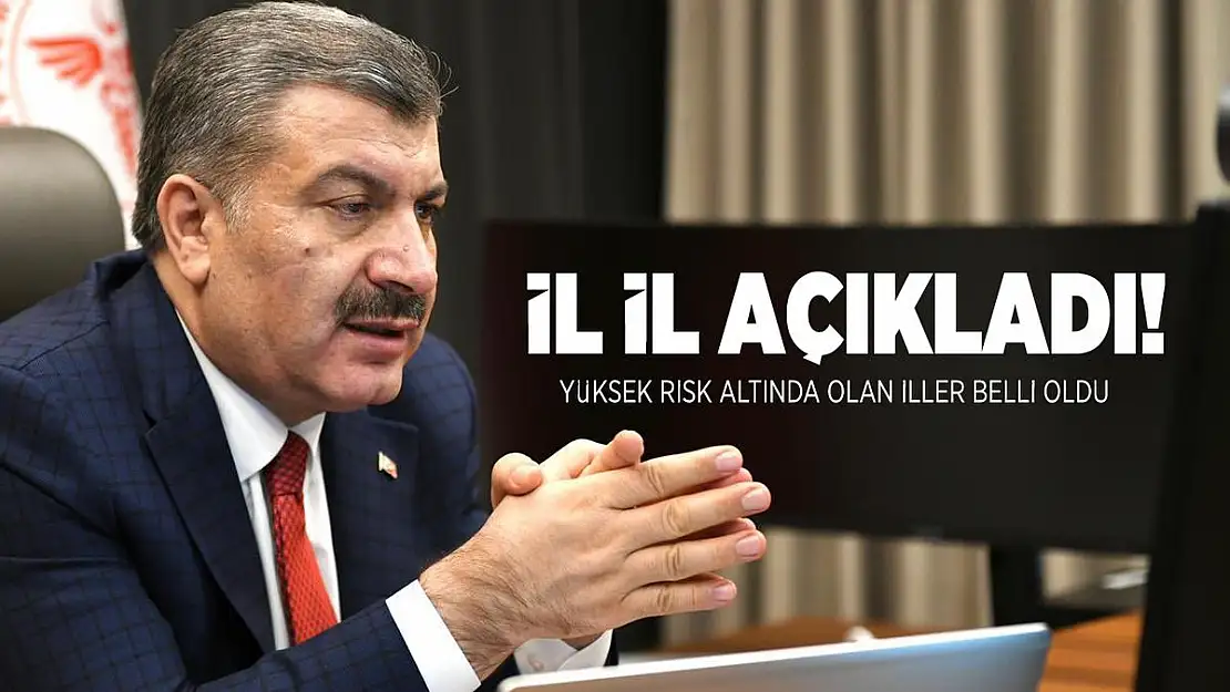 Son dakika Bakan Koca yüksek risk altında olan illeri açıkladı!