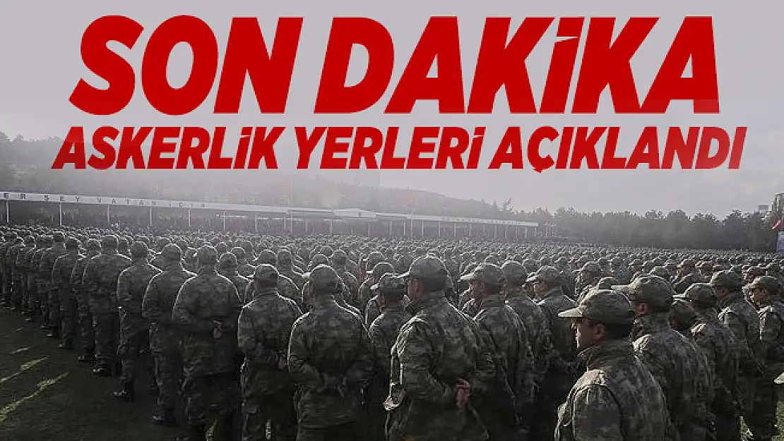 Son dakika MSB duyurdu! 2020 Kasım celbi askerlik yerleri açıklandı!
