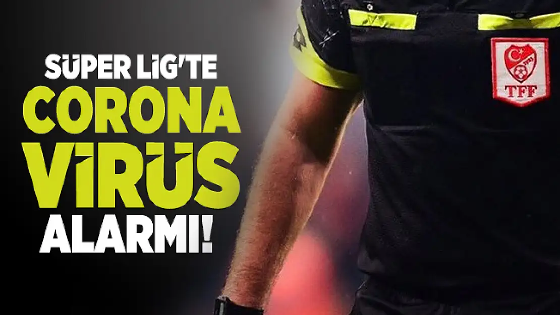 Son dakika TFF duyurdu!  Süper Lig'te corona virüs alarmı! 2 hakem de coronavirüse yakalandı