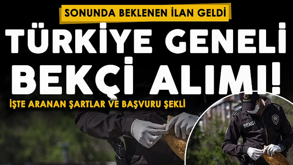 Sonunda geldi: Türkiye geneli bekçi alımı ilanı yayımlandı! İşte başvuru şartları ve başvuru yeri