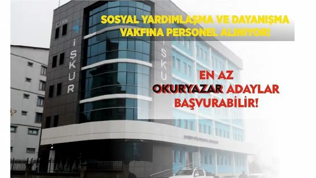 Sosyal Yardımlaşma ve Dayanışma Vakfına personel alımı yapılıyor! 22 - 50 yaş arasındaki adaylar başvuruda bulunabilir!