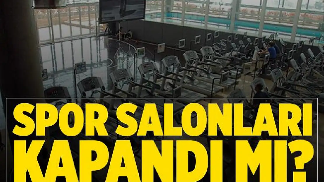 Spor salonları kapandı mı? Ne zaman açılacak?
