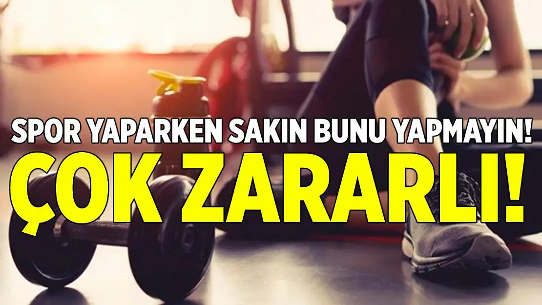 Spor yaparken sakın bunu yapmayın! Çok zararlı!