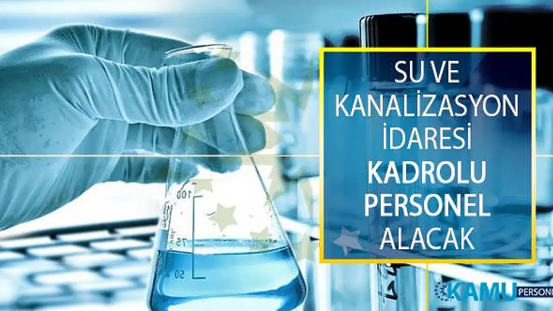 Su ve Kanalizasyon İşleri Müdürlüğü Daimi Personel Alımı Yapıyor!