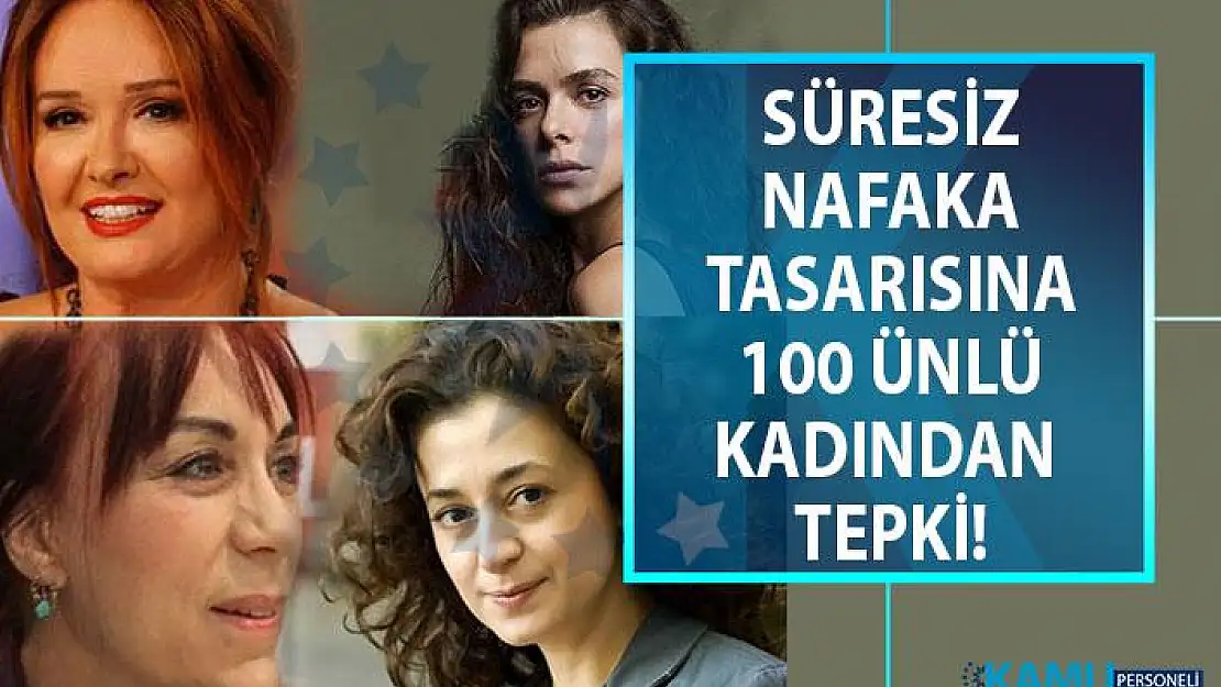 Süresiz nafaka bitiyor mu? 100 ünlü kadından süresiz nafakanın bitirilmesine karşı imza kampanyası