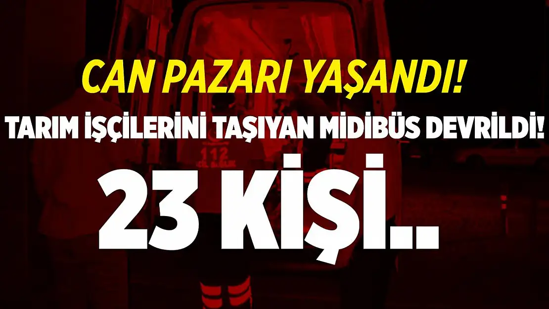Tarım işçilerini taşıyan midibüs devrildi! Can pazarı yaşandı! Tam 23 kişi..