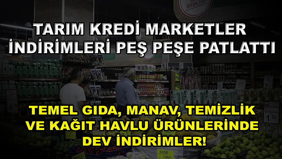 Tarım Kredi marketler indirimleri peş peşe patlattı! Temel gıda, manav, temizlik ve kağıt havlu ürünlerinde dev indirimler!