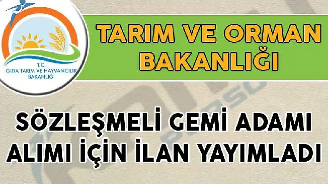 Tarım ve Orman Bakanlığı Sözleşmeli Gemi Adamı Alımı İçin İlan Yayımladı!