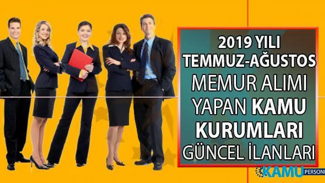 Temmuz ve Ağustos aylarında KPSS'li ve KPSS'siz memur alımı yapan kamu kurumları iş ilanları!