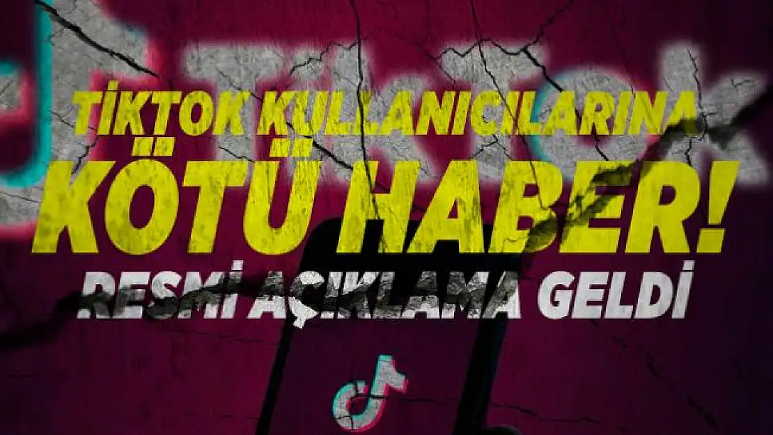 Tiktok kullanıcılarına kötü haber! Resmi açıklama geldi