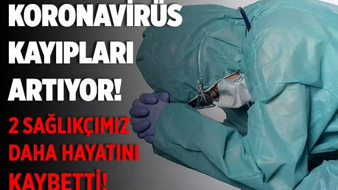 TTB acı haberi duyurdu! 2 sağlık çalışanımız salgına yenik düştü!