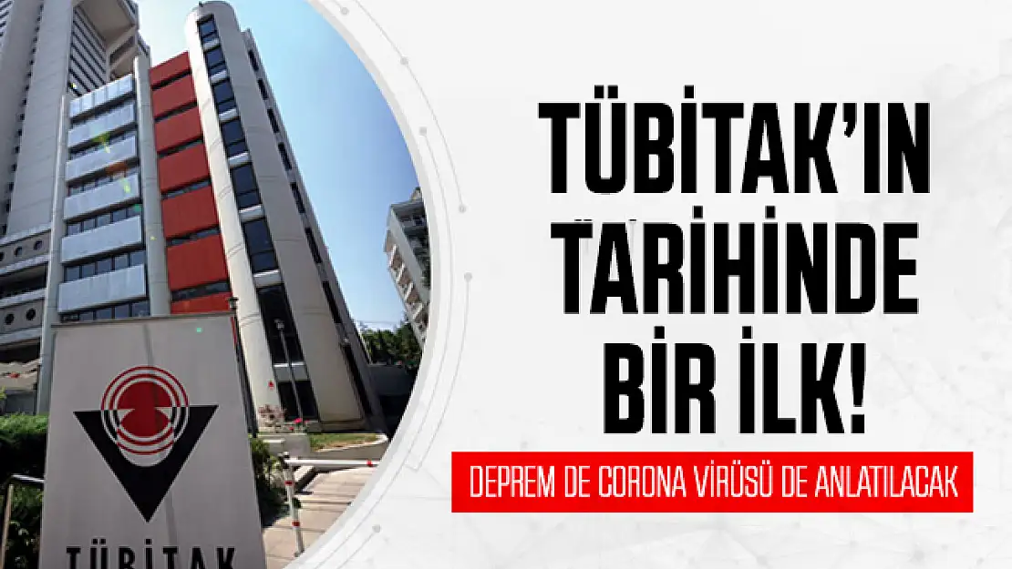 TUBİTAK tarihinde bir ilk: Deprem de corona virüsü de anlatılacak!