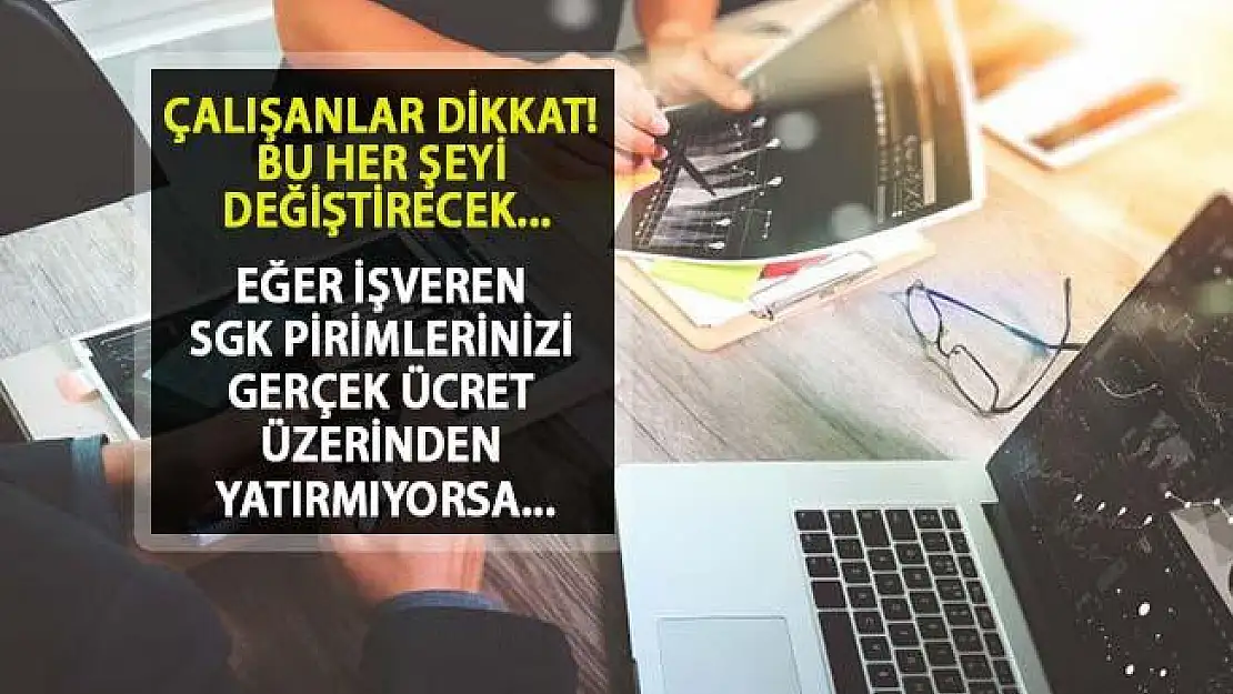 Tüm Çalışanları İlgilendiriyor! Eğer İşveren SGK Pirimlerinizi Gerçek Ücretten Yatırmıyorsa...