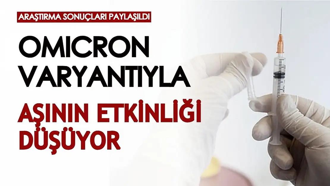 Tüm dünya Omicron varyantıyla sarsılırken açıklama geldi: Aşının etkinliği düşüyor
