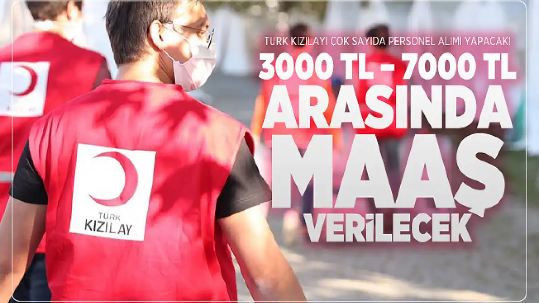 Türk Kızılayı çok sayıda personel alımı yapacak! 3000 TL – 7000 TL arasında maaş verilecek