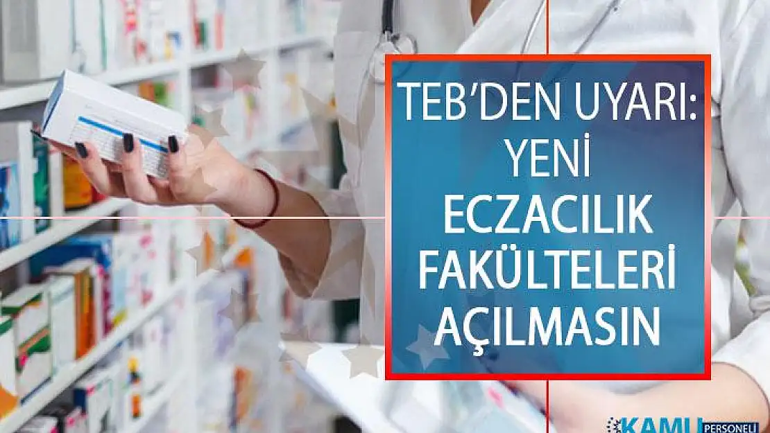Türkiye Eczacılar Birliğinden (TEB) Uyarı: Yeni Eczacılık Fakülteleri Açılmasın