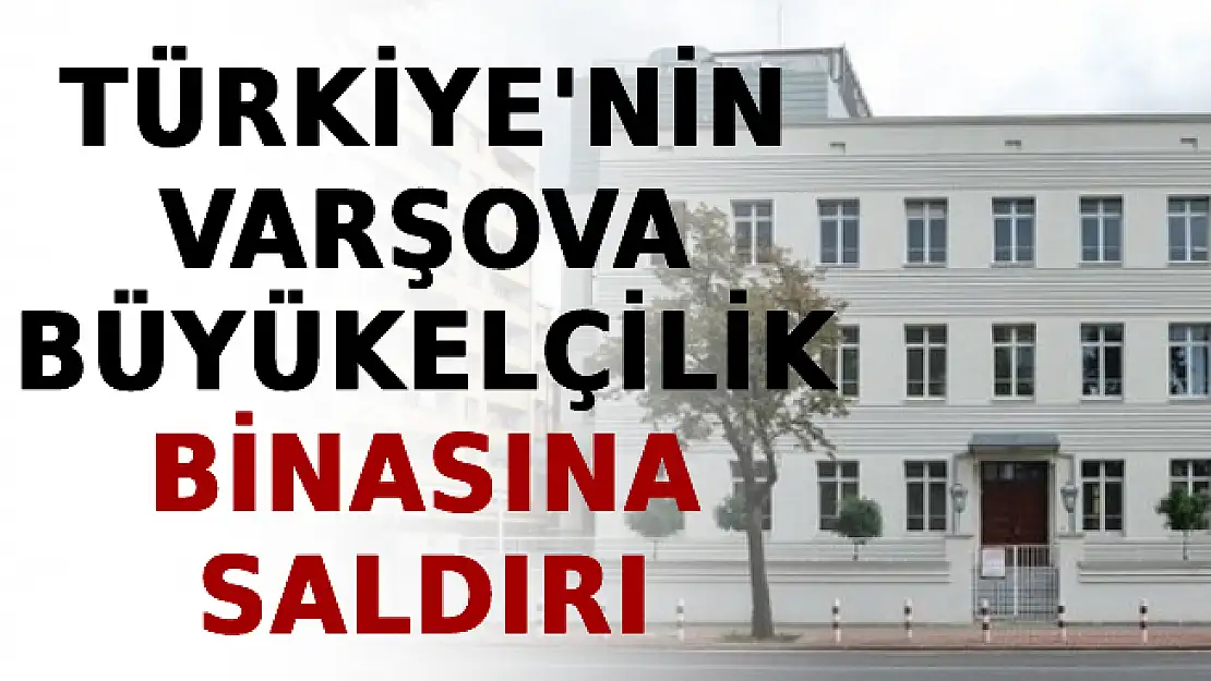 Türkiye'nin Varşova Büyükelçilik Binasına Saldırı