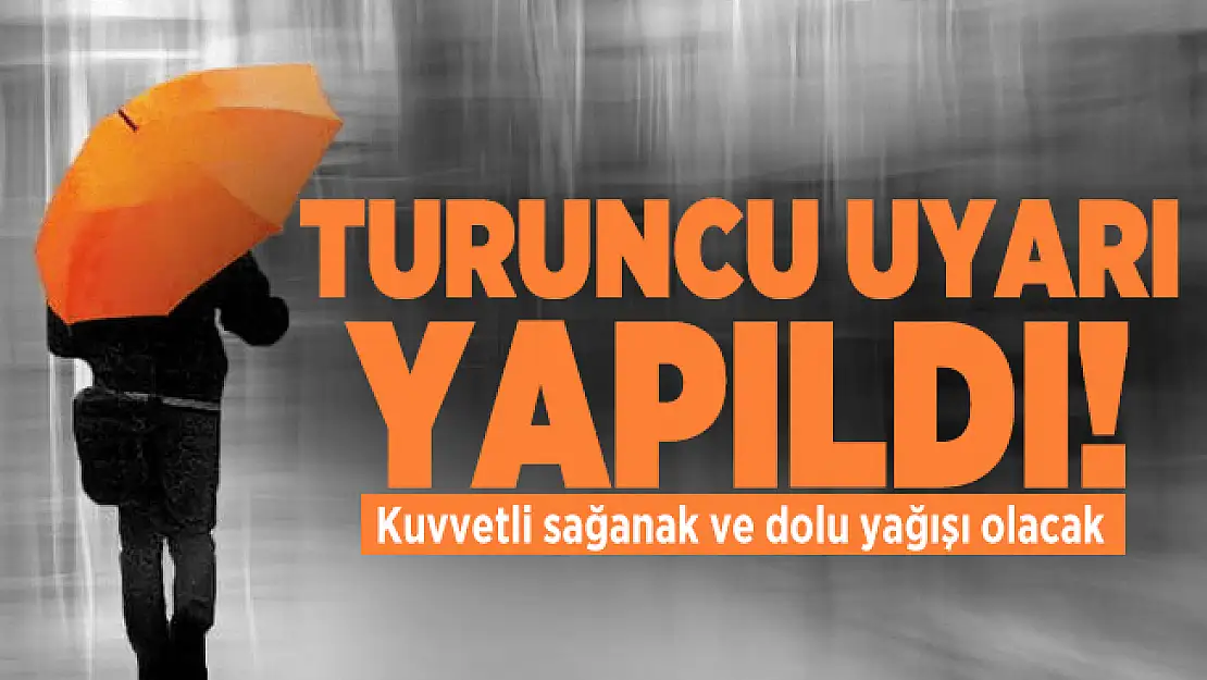 Turuncu uyarı yapıldı! Kuvvetli sağanak ve dolu yağışı olacak