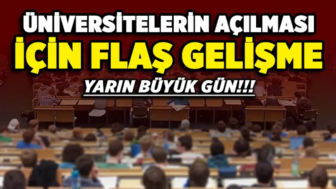 Üniversitelerin açılması için flaş gelişme!