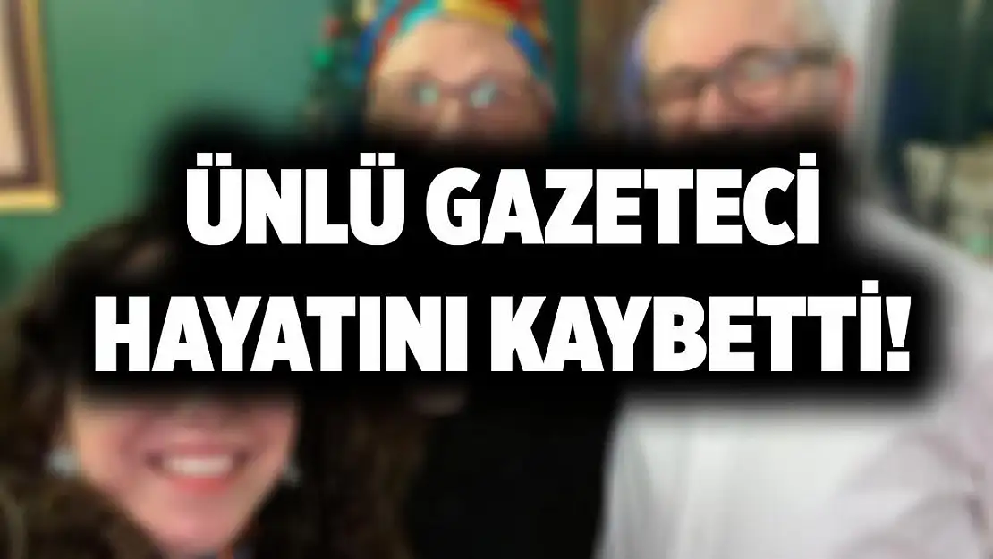 Ünlü gazeteci Nuray Şirin Göktaş hayatını kaybetti!