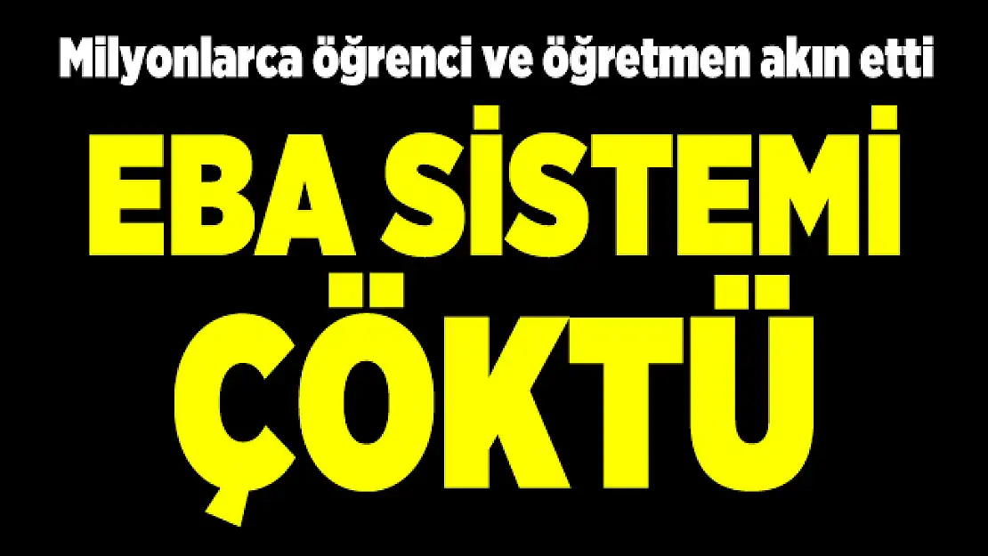 Uzaktan eğitimin başlamasıyla EBA çöktü! Öğretmenler ve öğrenciler EBA'ya giriş yapamadı