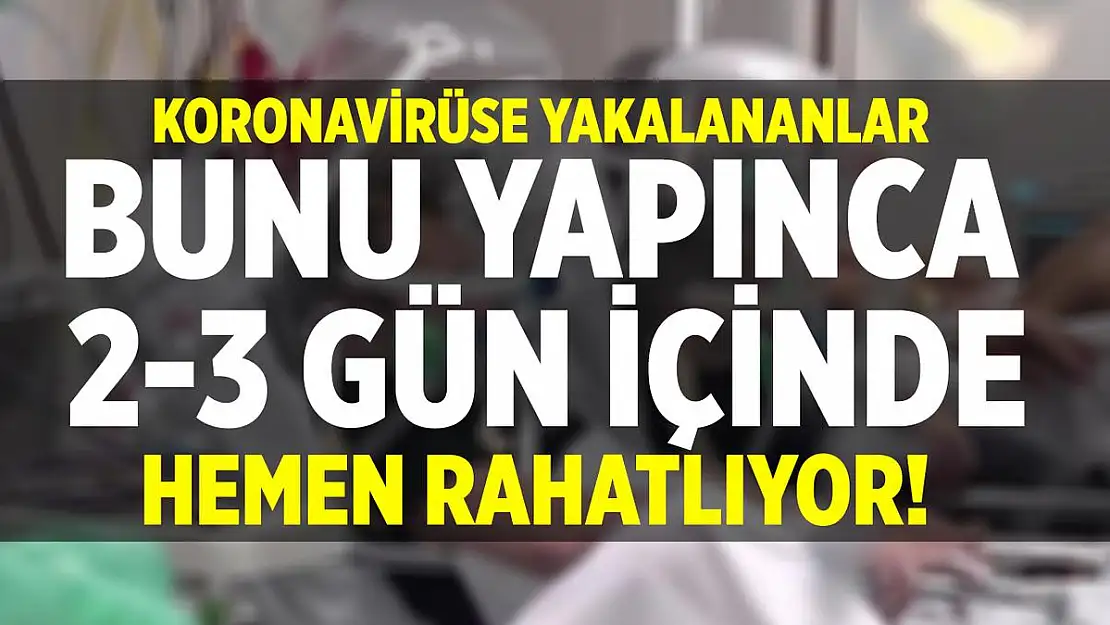 Uzman isim açıkladı! Koronavirüse yakalananlar bunu yaptığında hemen rahatlıyor!