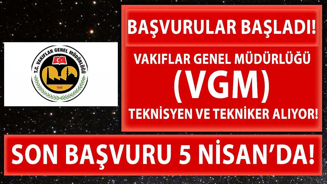 Vakıflar Genel Müdürlüğü (VGM) daimi personel alımına başladı! Başvurular 5 Nisan'da sona eriyor!