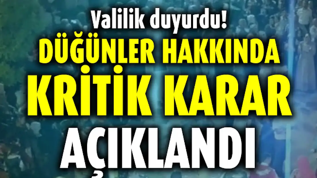 Valilik duyurdu! Düğünler hakkında kritik karar açıklandı
