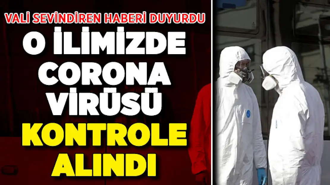 Valilik Sevindiren Haberi Duyurdu: O İlimizde Salgın Kontrol Altına Alındı