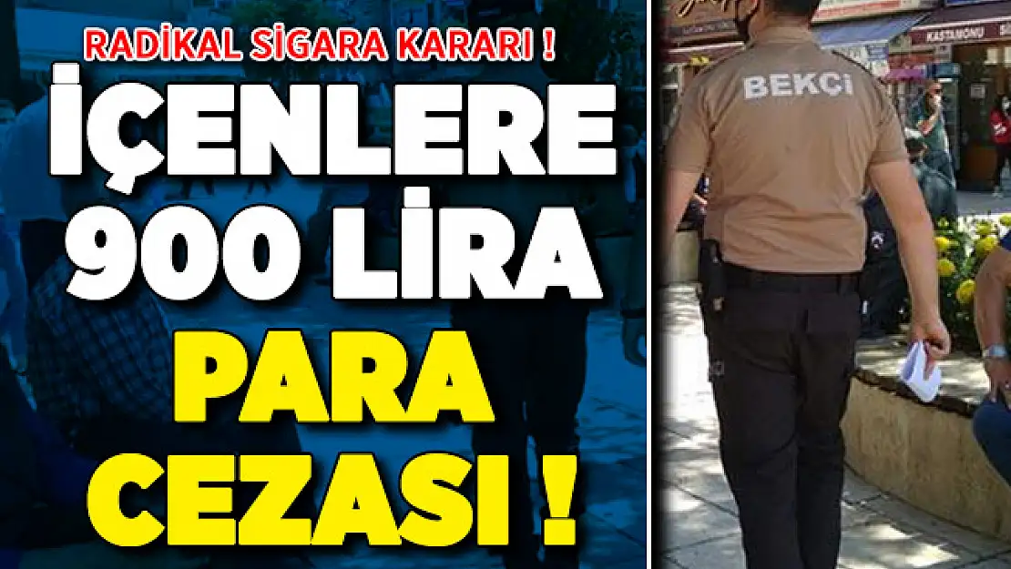 Valilikten radikal sigara kararı: İçenlere 900 lira para cezası kesilecek