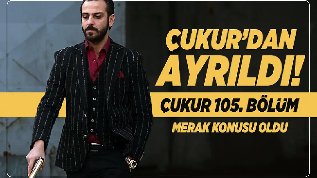 Vartolu Sadettin Çukur'dan ayrılması dikkat çekti! Çukur 105. bölüm fragmanı