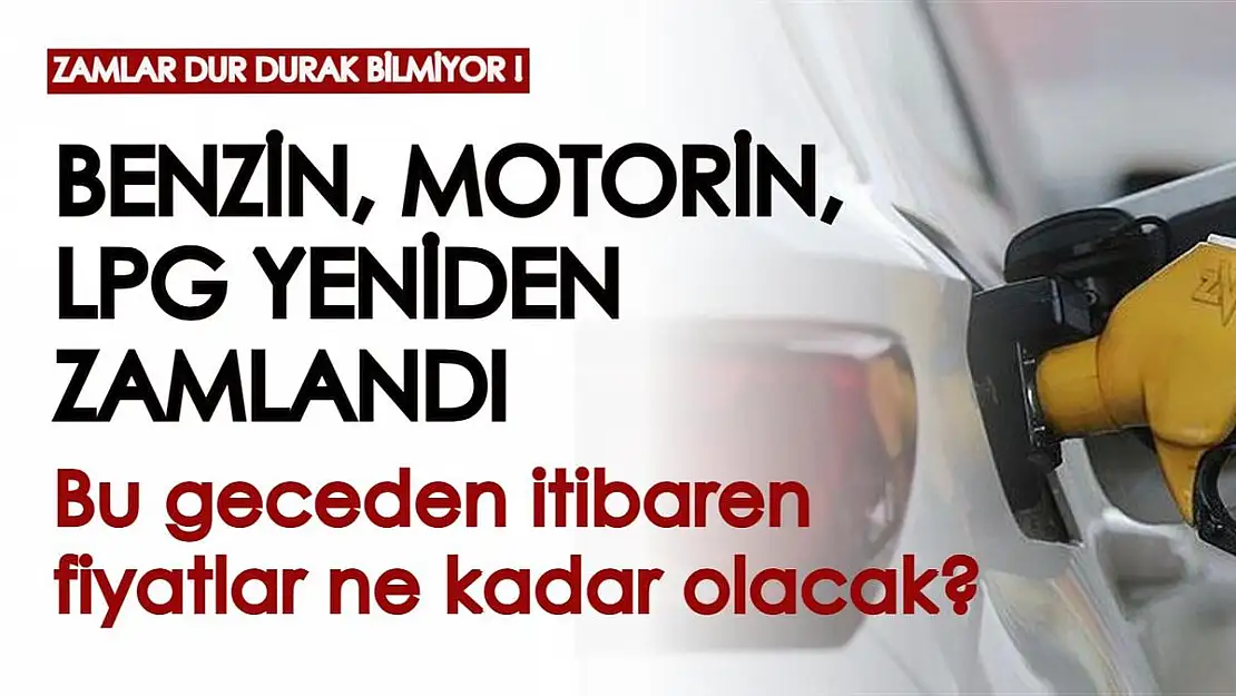 Yakıt fiyatları dur durak bilmiyor! Benzin, motorin ve LPG yeniden zamlandı