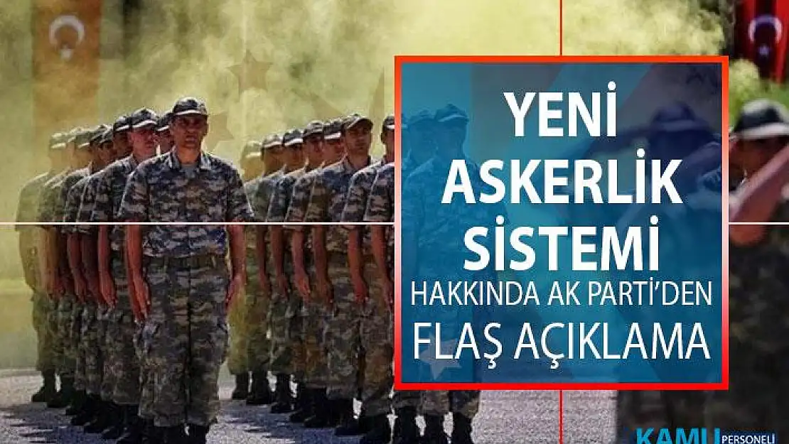 Yeni Askerlik Sistemi Hakkında AK Parti'den Flaş Açıklama! Yeni Askerlik Yasası Son Dakika Gelişmeleri