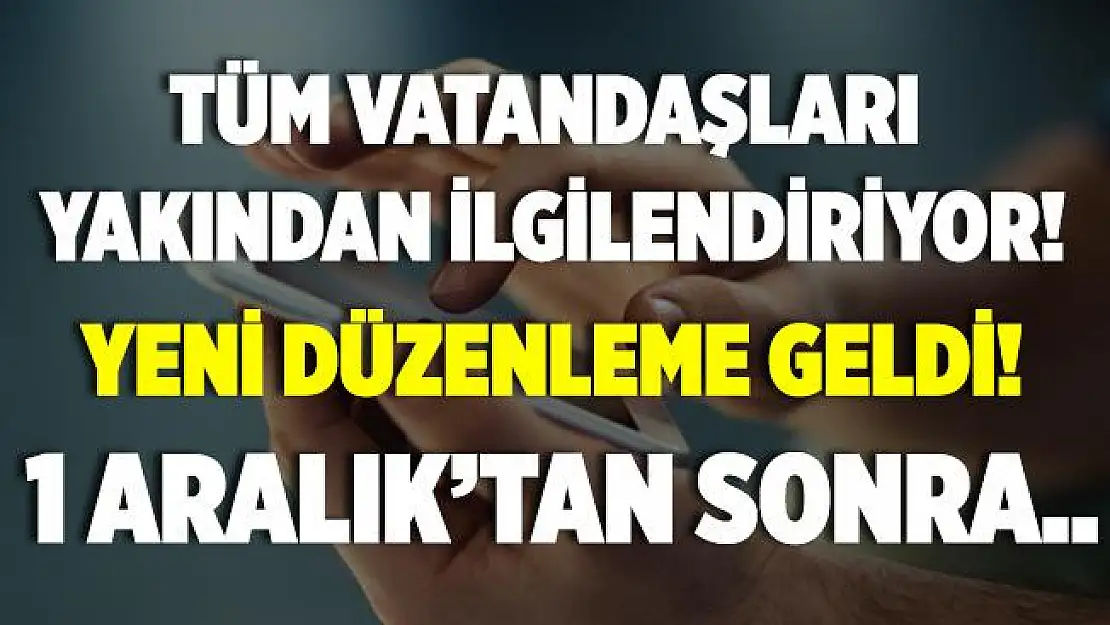 Yeni düzenleme geldi! Artık 1 Aralık'tan itibaren yapılamayacak!