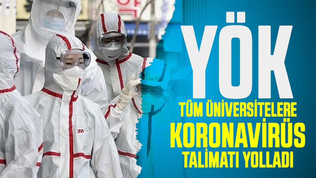 YÖK tüm üniversitelere koronavirüs talimatı yolladı: Yabancı uyruklu öğrencileri ve akademisyenleri ilgilendiriyor!